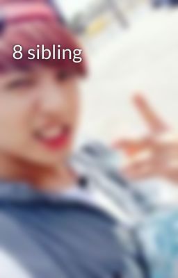 8 sibling