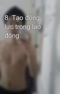 8. Tạo động lực trong lao động