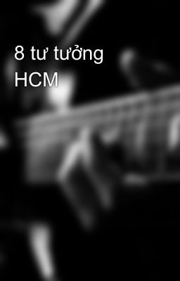 8 tư tưởng HCM