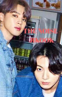 [81] THE NOISE - JIKOOK [COMPLETED]