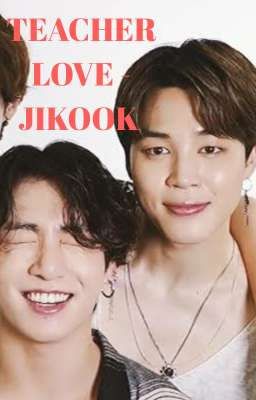 [87] TEACHER LOVE - JIKOOK [COMPLETED]