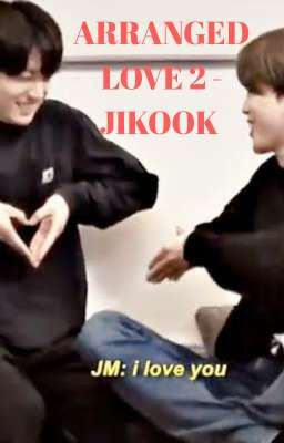 [89] ARRANGED LOVE 2 - JIKOOK [COMPLETED]