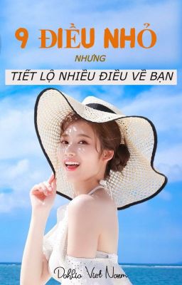 9 ĐIỀU NHỎ NHƯNG TIẾT LỘ NHIỀU ĐIỀU VỀ BẠN