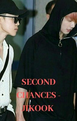 [9] SECOND CHANCES - JIKOOK [COMPLETED]