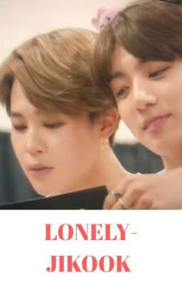 [92] LONELY- JIKOOK [COMPLETED]