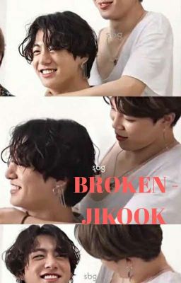 [94] BROKEN - JIKOOK [COMPLETED]