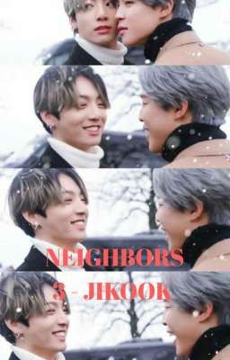 [95] NEIGHBORS 3 - JIKOOK [COMPLETED]