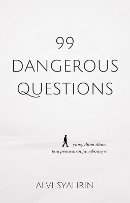 99 Dangerous Questions; yang, diam-diam, kau penasaran jawabannya