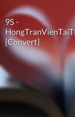 9S - HongTranVienTaiThienBienNgoai [Convert]