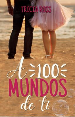 A 100 Mundos de ti <3[PRIMER CAPÍTULO]