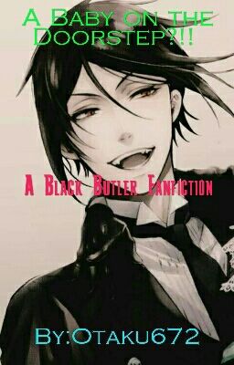 A Baby on the Doorstep?!! (A Black Butler Fanfiction)