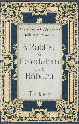 A Bakfis, a Fejedelem és a Háború (Befejezett)