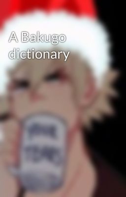 A Bakugo dictionary