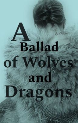 A Ballad of Wolves and Dragons (Jacaerys Targaryen)