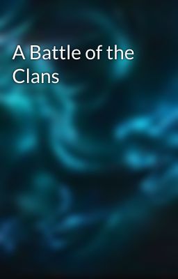 A Battle of the Clans