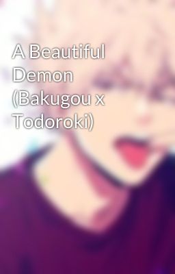 A Beautiful Demon (Bakugou x Todoroki)