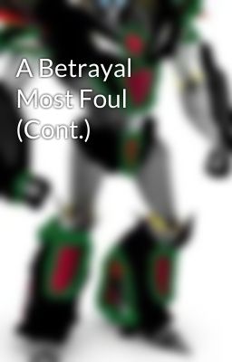 A Betrayal Most Foul (Cont.)