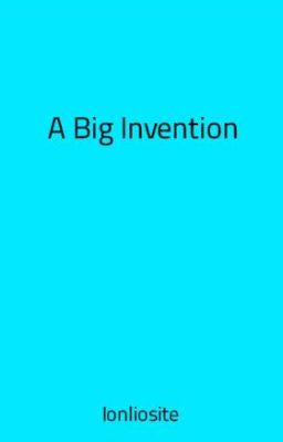 A Big Invention