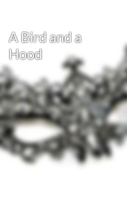 A Bird and a Hood