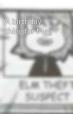 A birthday thing for Meg