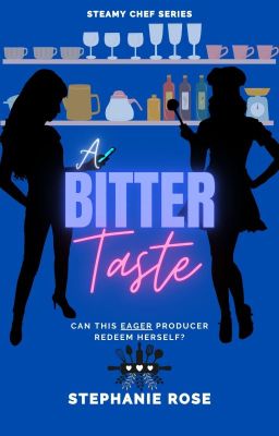 A BITTER TASTE (#2 STEAMY CHEF SERIES)