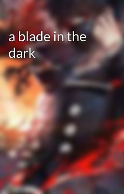 a blade in the dark