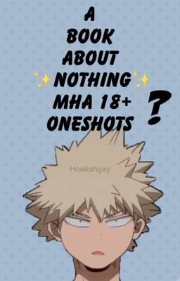 A Book About Nothing | MHA 18+ One Shots | 