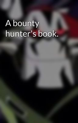 A bounty hunter's book.