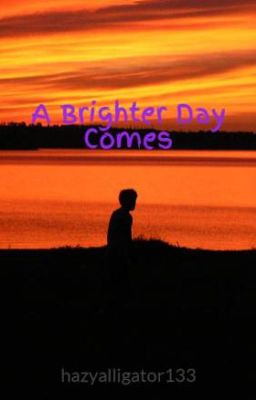 A Brighter Day Comes