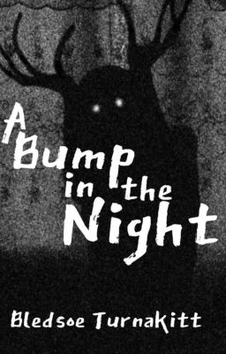 A Bump in the Night