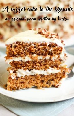 A carrot cake for the brownie [ Original Poem ] ( EN )