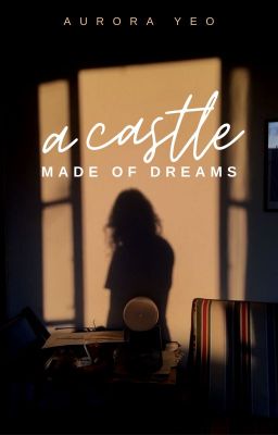 A Castle Made Of Dreams