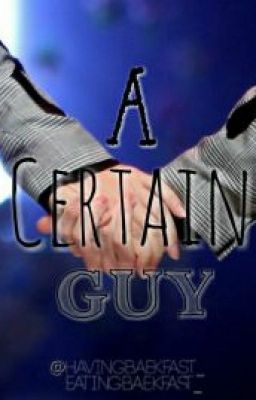 A Certain Guy (BaekYeol Fanfic)