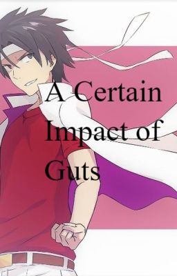 A Certain Impact of Guts