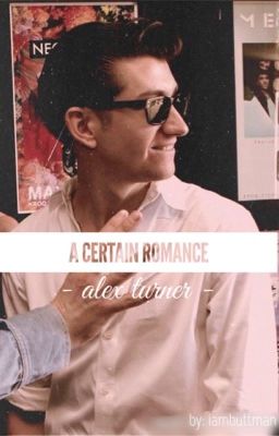 a certain romance | alex turner/arctic monkeys fanfic