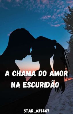 A Chama Do Amor Na Escuridão.