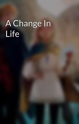 A Change In Life