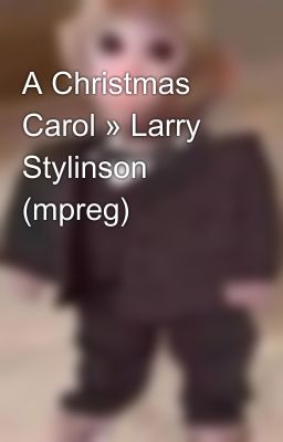 A Christmas Carol » Larry Stylinson (mpreg)