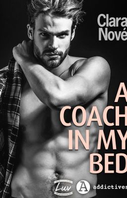 A coach in my bed [ sous contrat aux éditions Addictives ]