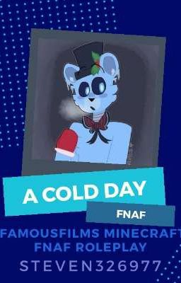 a cold day ( frostbear reader x famousfilms minecraft fnaf roleplay)