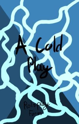 A Cold Play - (Group Roleplay)