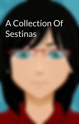 A Collection Of Sestinas