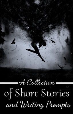 A Collection of Short Stories and Writing Prompts 