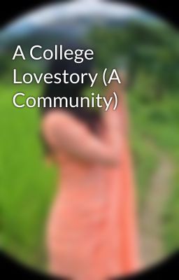 A College Lovestory (A Community)