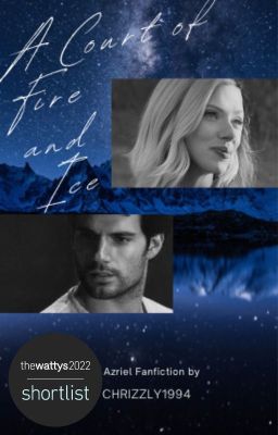 A Court of Fire and Ice | Azriel Fanfiction  | Watty 2022 Shortlist