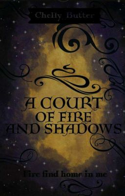 A Court Of Fire and Shadows [comeback]