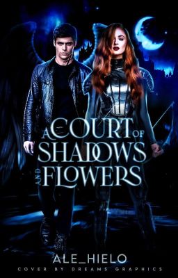 A Court Of Shadows And Flowers ➳ ACOTAR (Gwynriel) Fanfic