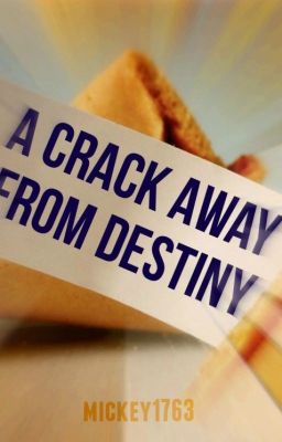 A Crack Away from Destiny