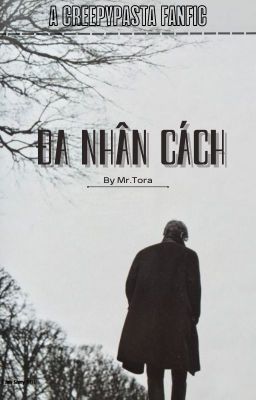 [A CREEPYPASTA FANFIC] ĐA NHÂN CÁCH