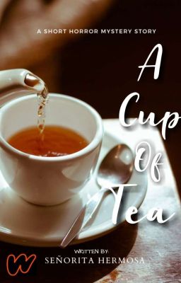 A Cup Of Tea (ONE SHOT STORY) ✔